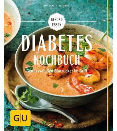 Diabetes Kochbuch &#150; Genussvoll den Blutzucker im Griff